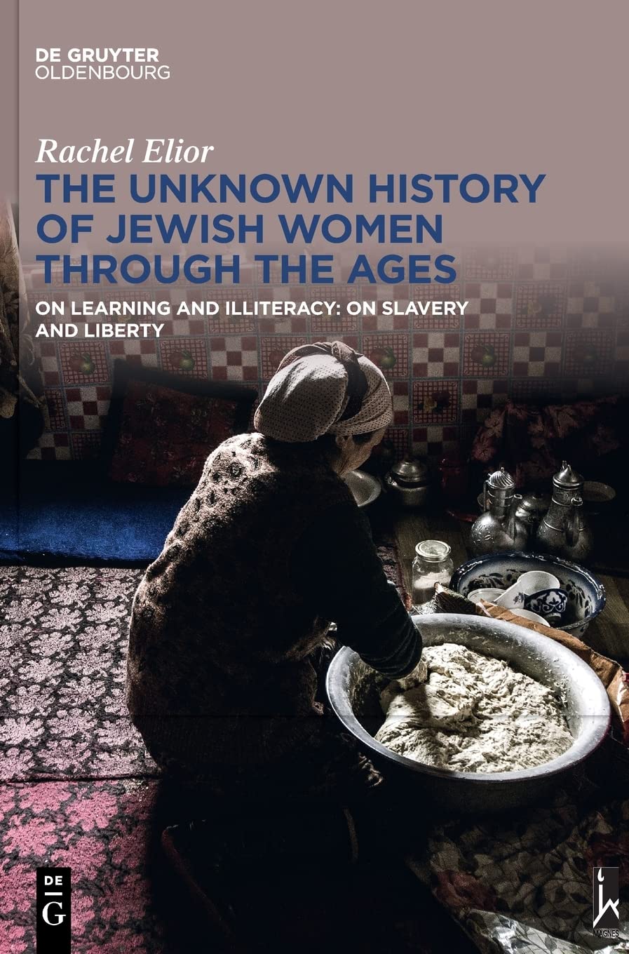 The Unknown History of Jewish Women Through the Ages: On Learning and Illiteracy: On Slavery and Liberty Cover