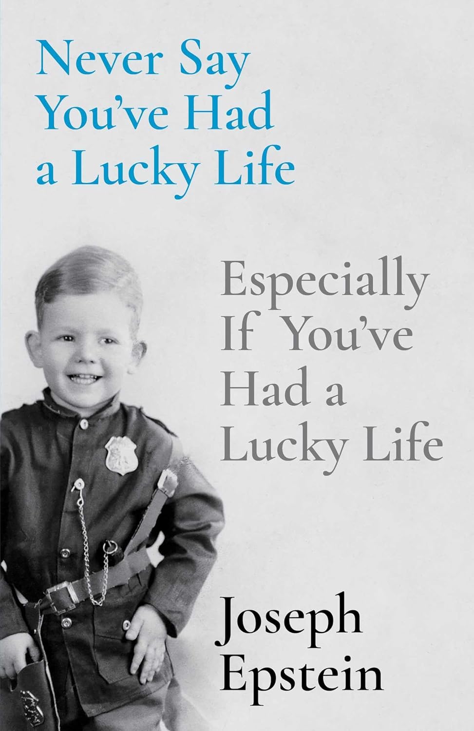 Never Say You’ve Had a Lucky Life: Especially If You’ve Had a Lucky Life Cover